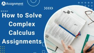 How to Solve Complex Calculus Assignments