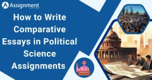 How to Write Comparative Essays in Political Science Assignments