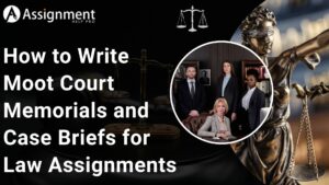 How to Write Moot Court Memorials and Case Briefs for Law Assignments