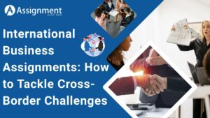 International Business Assignments How to Tackle Cross-Border Challenges